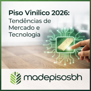 Piso Vinílico 2026 Tendências de Mercado e Tecnologia - Madepisos-BH
