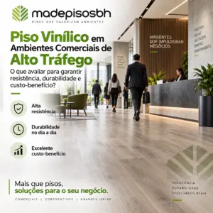 Piso Vinílico em Ambientes Comerciais de Alto Tráfego O Que Avaliar para Garantir Resistência, Durabilidade e Custo-Benefício